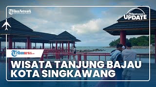 Menikmati Wisata Tanjung Bajau Kota Singkawang, Sajikan Keindahan Pantai, Perbukitan & Wisata Religi