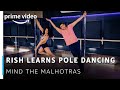 Rish Learns Pole Dancing Mind The Malhotras Cyrus Sahukar Aarifa Bhinderwala Amazon Original