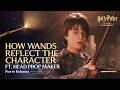 What Wands Say About Their Characters Harry Potter The Official Film Podcast Ep 1 Clip