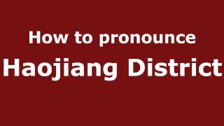 How to pronounce Haojiang District