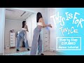 TWICE THIS IS FOR Dancetutorial Step By Step EXPLAINED