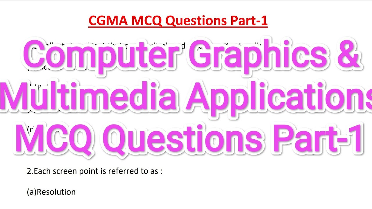CGMA MCQ Questions Part 1 (Computer Graphics And Multimedia Applications)