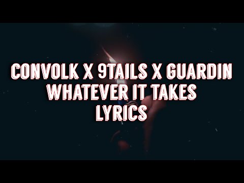 convolk x 9TAILS x guardin - whatever it takes [lyrics]
