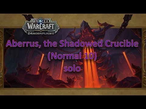 WoW Aberrus, the Shadowed Crucible (Aberrus, Schmelztiegel der Schatten) solo