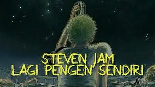 Download lagu Steven jam - lagi pengen sendiri || lirik lagu mp3