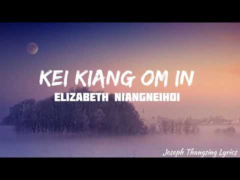 Kei Kiang Om In | Elizabeth Niangneihoi | Music 🎶 Lyrics
