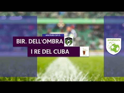 BIRRERIA DELL'OMBRA vs I RE DEL CUBA - Amateurs Cup C5