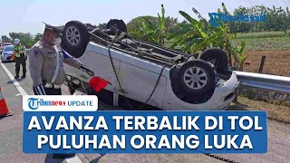 Kronologi Avanza Berisi 10 Penumpang Terguling di Tol Jombang-Mojokerto, Begini Kondisi Korban