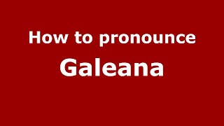 How to pronounce Galeana