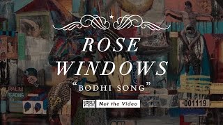 Rose Windows - Bodhi Song