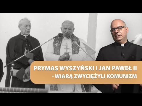 Prymas Wyszyński i Jan Paweł II - wiarą zwyciężyli komunizm | ks. Jerzy Jastrzębski