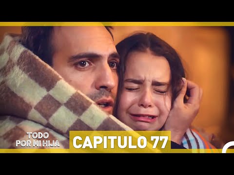 Todo Por Mi Hija - Capitulo 77