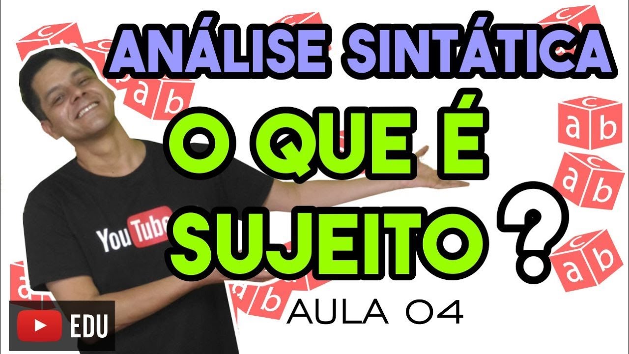 Análise Sintática I - Aula 4: O que é sujeito