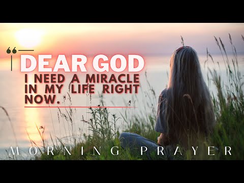 I Need a Miracle Dear God | Jesus | Morning Prayer