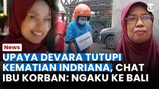 UPAYA DEVARA TUTUPI Kematian Indriana, Pakai Nomor Korban Chat sang Ibu: Ngaku ke Bali