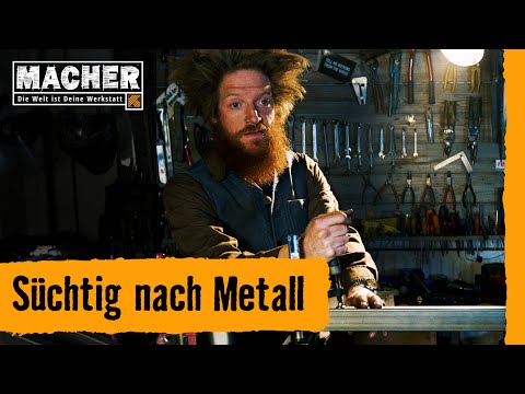 MACHER-Stories: Süchtig nach Metall