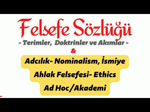 Felsefe Sözlüğü: Adcılık (Nominalism), Ahlak Felsefesi, Ad Hoc, Akademi