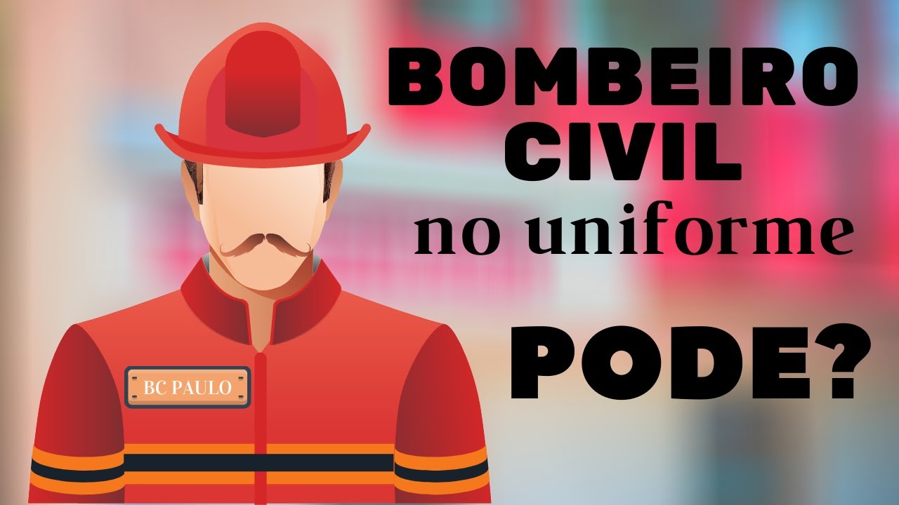 NOME BOMBEIRO CIVIL NO UNIFORME ? - PODE ou NÃO PODE
