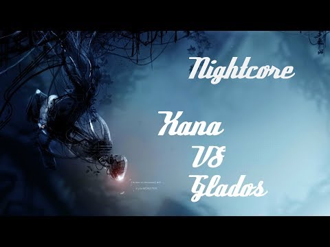 Glados VS Xana-Nightcore