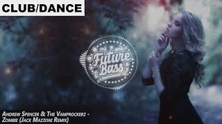 Andrew Spencer & The Vamprockerz - Zombie (Jack Mazzoni Remix)
