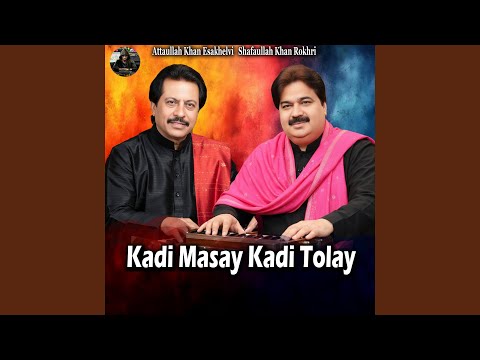 Kadi Masay Kadi Tolay (feat. Attaullah Khan Esakhelvi)