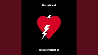 Music video thumbnail preview for My Heart is Trying to Kill Me by This is a Train Wreck