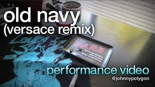 Old Navy (Versace Remix) - Johnny Polygon