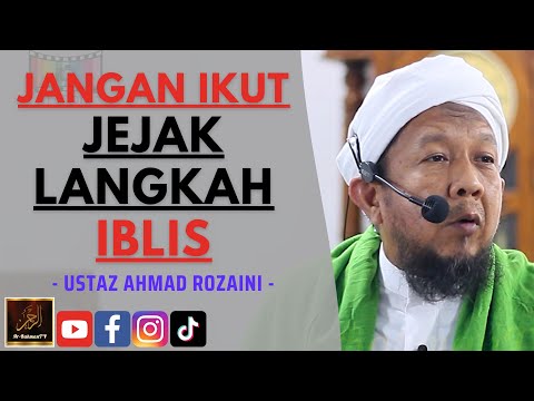 Ustaz Ahmad Rozaini - JANGAN IKUT JEJAK LANGKAH IBLIS