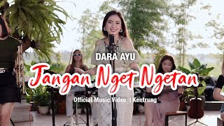 Download lagu Dara Ayu Jangan Nget Ngetan... mp3