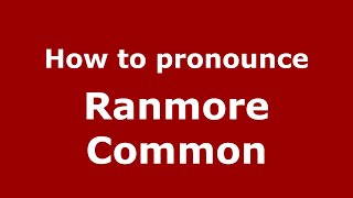 How to pronounce Ranmore Common
