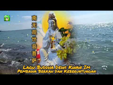 LAGU BUDDHA DEWI KWAN IM PO SAT, Membawa Berkah Dan Rezeki #Mantra Avalokitesvara