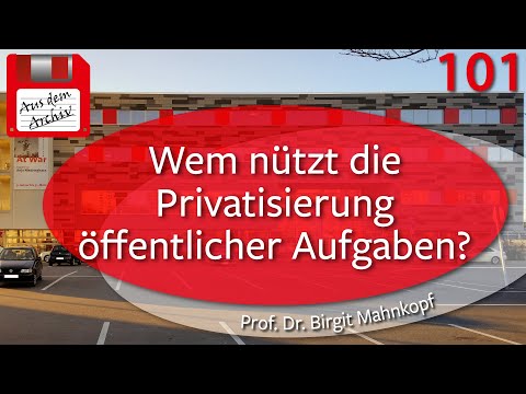 Wem nützt die Privatisierung öffentlicher Aufgaben?-Prof. Dr. Mahnkopf, 21.09.09 |AusdemArchiv (101)