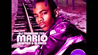 Mario- Just A Friend (Chopped &amp; Slowed By DJ Tramaine713)