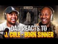 Dad Reacts To J Cole Born Sinner