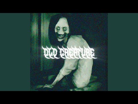 OLD CREATURE