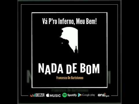 Vá Pro Inferno, Meu Bem - Francesco De Bartolomeo