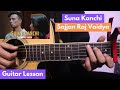 Suna Kanchi - Sajjan Raj Vaidya | Guitar Lesson | Kanchi Malai Kancha Banayera Rakha Na