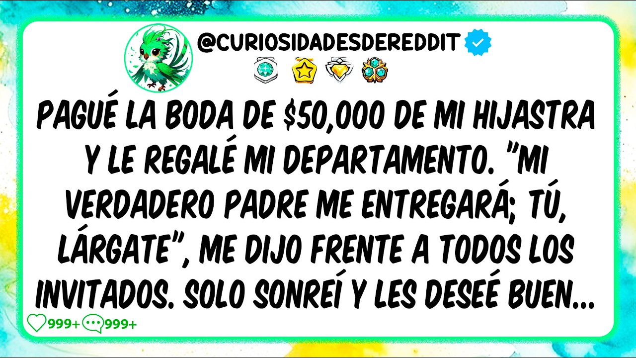 Pagué $50,000 por la BODA y le regalé mi DEPARTAMENTO. Mi HIJASTRA me dijo "LÁRGATE"...