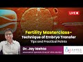 Fertility Masterclass 26 - Technique of Embryo Transfer | Tips and Practical Points