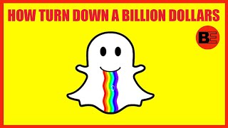 How to Turn Down a Billion Dollars (The Snapchat Business Case Study)