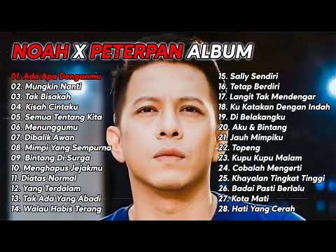 NOAH X PETERPAN " ADA APA DENGANMU " FULL ALBUM 28 SONG