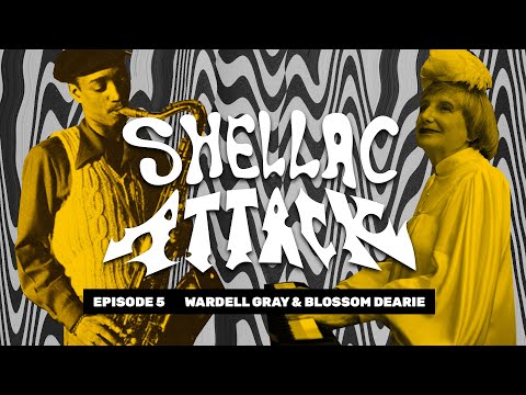 Wardell Gray & Blossom Dearie - Episode 5 - Shellac Attack