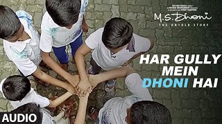 HAR GULLY MEIN DHONI HAI Full Audio Song  M S DHON