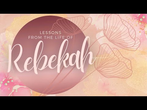 Sermon: Lessons from the life of Rebekah (Mother's Day)
