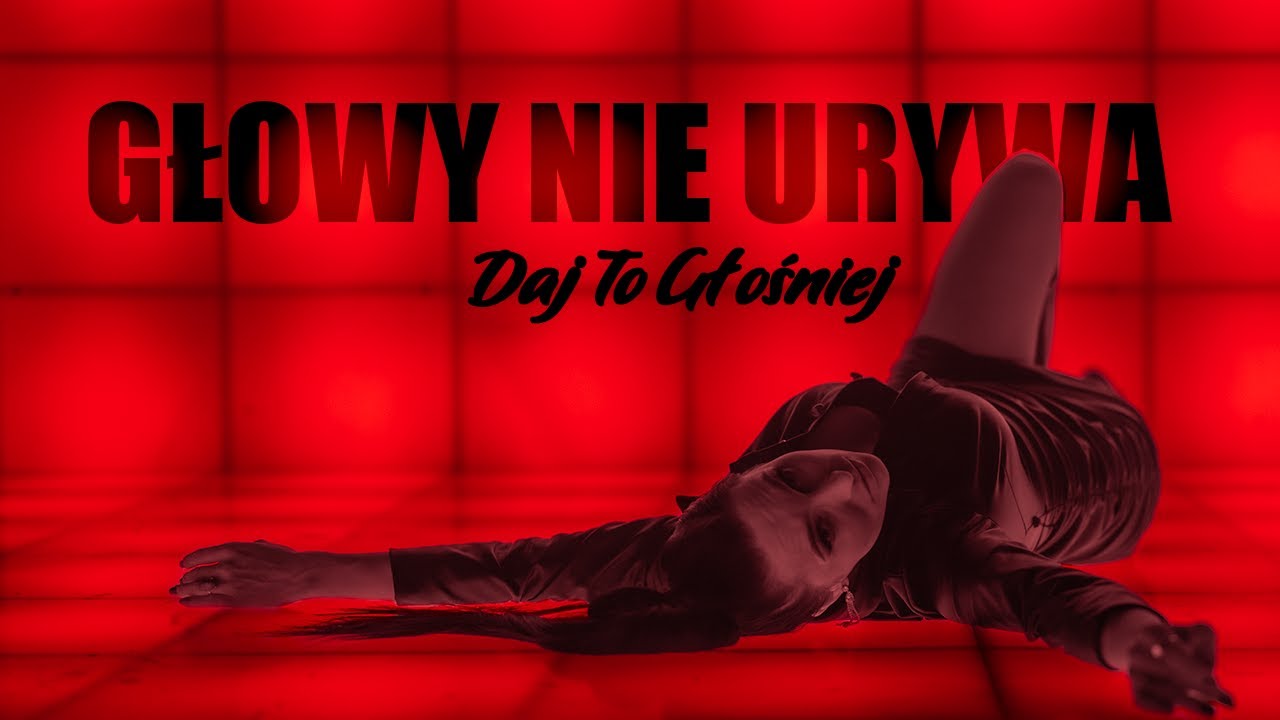Daj To Glosniej - Glowy Nie Urywa