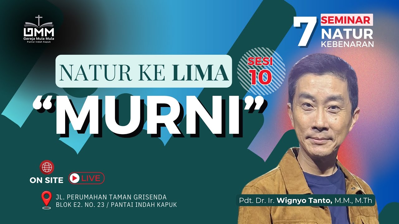 Sesi 10 – Natur ke-5: MURNI – 7 Natur Kebenaran – Pdt. Dr. Ir. Wignyo Tanto, M.M., M.Th