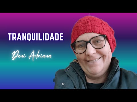 Poesia falada | Tranquilidade | Deni Adriana