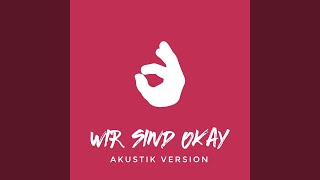 Wir sind okay (Akustik Version)