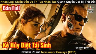 Nhân Loại Chiến Đấu Vs Trí Tuệ Nhân Tạo Giành Quyền Cai Trị Trái Đất | Review Phim: Kẻ Hủy Diệt 5