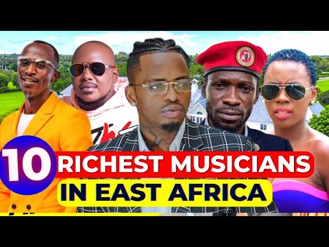 Top 10 Richest Musicians in East Africa 2024 and their net worth